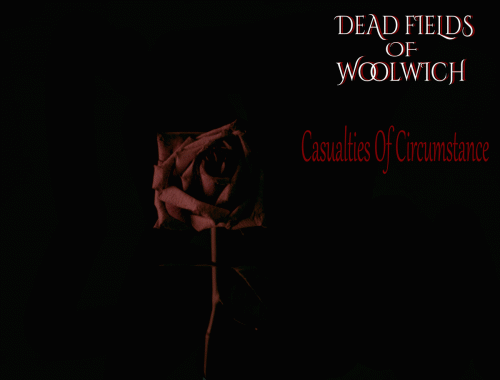 Dead Fields Of Woolwich : Casualties of Circumstance